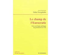 Le champ de l'Eurocratie: Une sociologie politique du personnel de l'UE