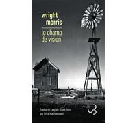 Le champ de vision 2023 - Wright Morris - Bourgois - broché - Roman