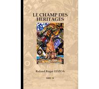 LE CHAMP DES HÉRITAGES