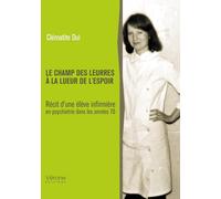 Le champ des leurres à la lueur de l'espoir: Récit d'une élève infirmière en psychiatrie dans les années 70