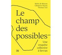 Le champ des possibles Une enquête collective à Sevran - Robin de Mourat - 369 Eds - broché - Essai