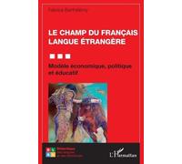 Le champ du Français Langue Étrangère: Modèle économique, politique et éducatif