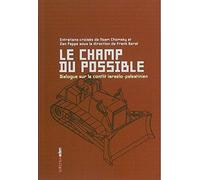 Le champ du possible: Dialogue sur le conflit israélo-palestinien