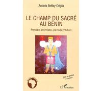 Le champ du sacré au Bénin Pensée animiste, pensée vôdun - Andréa Beffay-Dégila - L'harmattan - Livre CD - Essai CD