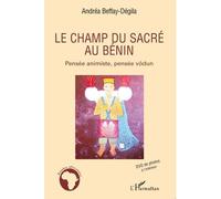 Le champ du sacré au Bénin Pensée animiste, pensée vôdun - Andréa Beffay-Dégila - L'harmattan - Livre CD - Essai CD