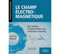 Le champ électromagnétique - Des notions fondamentales aux méthodes avancées