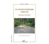 Le champ littéraire africain Essai pour une théorie - David K N'Goran - L'harmattan - broché - Essai