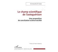 Le champ scientifique de l'autoguérison Une proposition de conciliation science-société - Emmanuella Di Scala - L'harmattan - broché - Essai