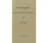 Le champagne, dix façons de le préparer