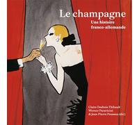Le champagne Une histoire franco-allemande - Jean-Pierre Poussou - Sorbonne Universite Presses - broché - Guide