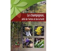 LE CHAMPIGNON, ALLIÉ DE L'ARBRE ET DE LA FORÊT