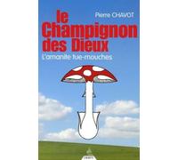 Le Champignon des dieux - L'amanite tue-mouches - Pierre Chavot - Dervy-Livres - broché - Essai