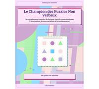 Le Champion des Puzzles Non Verbaux: Un entraînement complet de logique visuelle pour développer l’observation, la concentration et le raisonnement
