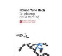 Le champs de la vacuite - La vision de l'éveil d'un maître zen au XIIeme siècle Roland Yuno Rech (Auteur)