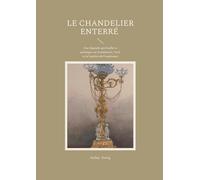 Le Chandelier enterré: Une légende spirituelle et poétique sur la mémoire, l'exil et la lumière de l'espérance