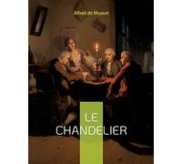 Le Chandelier: une pièce de théâtre d'Alfred Musset