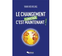 Le changement climatique c'est maintenant - Yann Wehrling - Du Belvedere Eds - broché - Essai