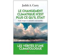 Le Changement Climatique N'est Plus Ce Qu'il Était - Vrais Risques Et Attitudes Rationnelles