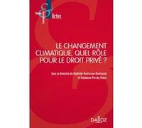 Le changement climatique, quel rôle pour le droit privé ? Mathilde Hautereau-Boutonnet (Directeur éditorial), Stéphanie Porchy-Simon (Directeur éditorial)