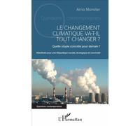 Le changement climatique va-t-il tout changer ? Manifeste pour une République sociale, écologique et conviviale - Arno Münster - L'harmattan - broché - Essai