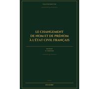 LE CHANGEMENT DE NOM ET DE PRENOM A L'ETAT CIVIL FRANCAIS: Procédure et conditions