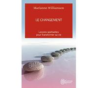 Le changement - Leçons spirituelles pour transformer sa vie