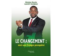 Le changement : vers un Congo prospère - Melaine Destin Gavet Elengo - Baudelaire - broché - Roman
