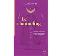 Le channeling: Outils et protocoles pour communiquer avec vos guides
