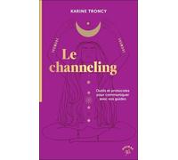 Le channeling: Outils et protocoles pour communiquer avec vos guides