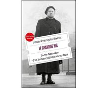 Le Chanoine Kir - La Vie Fantasque D'un Homme Politique En Soutane