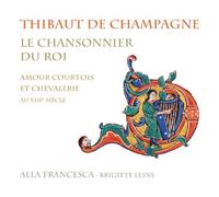 Le Chansonnier du Roi: Amour courtois & chevalerie du xiiie siecle