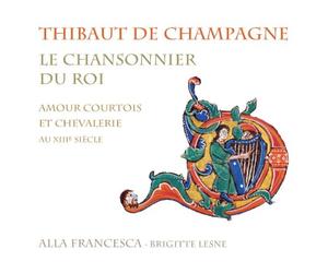 Le Chansonnier du Roi: Amour courtois & chevalerie du xiiie siecle