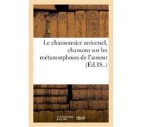 Le chansonnier universel, chansons sur les métamorphoses de l'amour Collectif (Auteur)