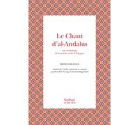 Le chant d'al-Andalus Une anthologie de la poésie arabe d'Espagne - Patrick Mégarbané - Sindbad-Actes Sud - broché - Anthologie