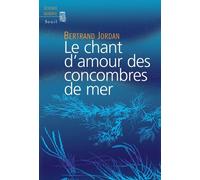 Le Chant d'amour des concombres de mer - Bertrand Jordan - Seuil - broché - Essai