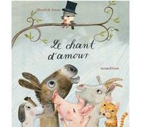 Hendrik Jonas – Le chant d'amour – Album jeunesse – Cartonné