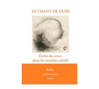 LE CHANT DE L’ÂME: L’écho du cœur dans les mondes subtils