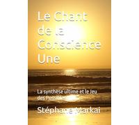Le Chant de la Conscience Une: La synthèse ultime et le Jeu des Possibles