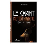 Le chant de la Corne Récit de voyage - Nicky Attiki - L'harmattan - broché - Récit