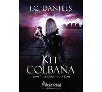 Le chant de la lame Kit Colbana - T01 - J.C. Daniels - Alter Real - broché - Roman