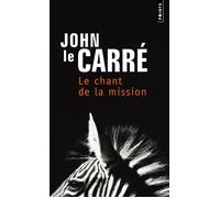 Le Chant de la mission - John Le Carré - Points - Poche - Roman