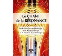 Le Chant De La Résonance - La Voix De L'arbre Généalogique Et Des Mal-Être Du Corps À Travers Le Thème Astral