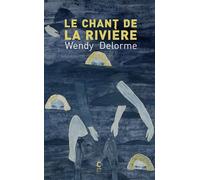 Le chant de la riviere - Wendy Delorme - Cambourakis - broché - Roman