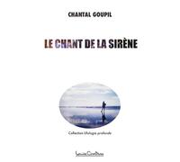 Le Chant de la sirène - Chantal Goupil - Courteau Louise - broché - Essai