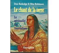 Le Chant de la terre : La Spiritualité des Amérindiens
