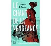 Le chant de la vengeance Megan Chance (Auteur), Laura Bourgeois (Traduction)