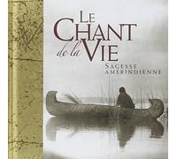Le chant de la vie: Sagesse amérindienne