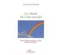 Le chant de l'arc-en-ciel - Sophie Poilane-Benhaïm - L'harmattan - broché - Essai