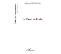 Le Chant de l'aube - Bellarmin Moutsinga - L'harmattan - broché - Poésie