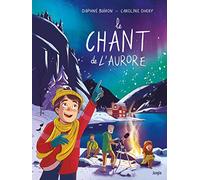 Daphné Buiron & Caroline Dhery – Le chant de l'aurore – Bande dessinée jeunesse – Cartonné